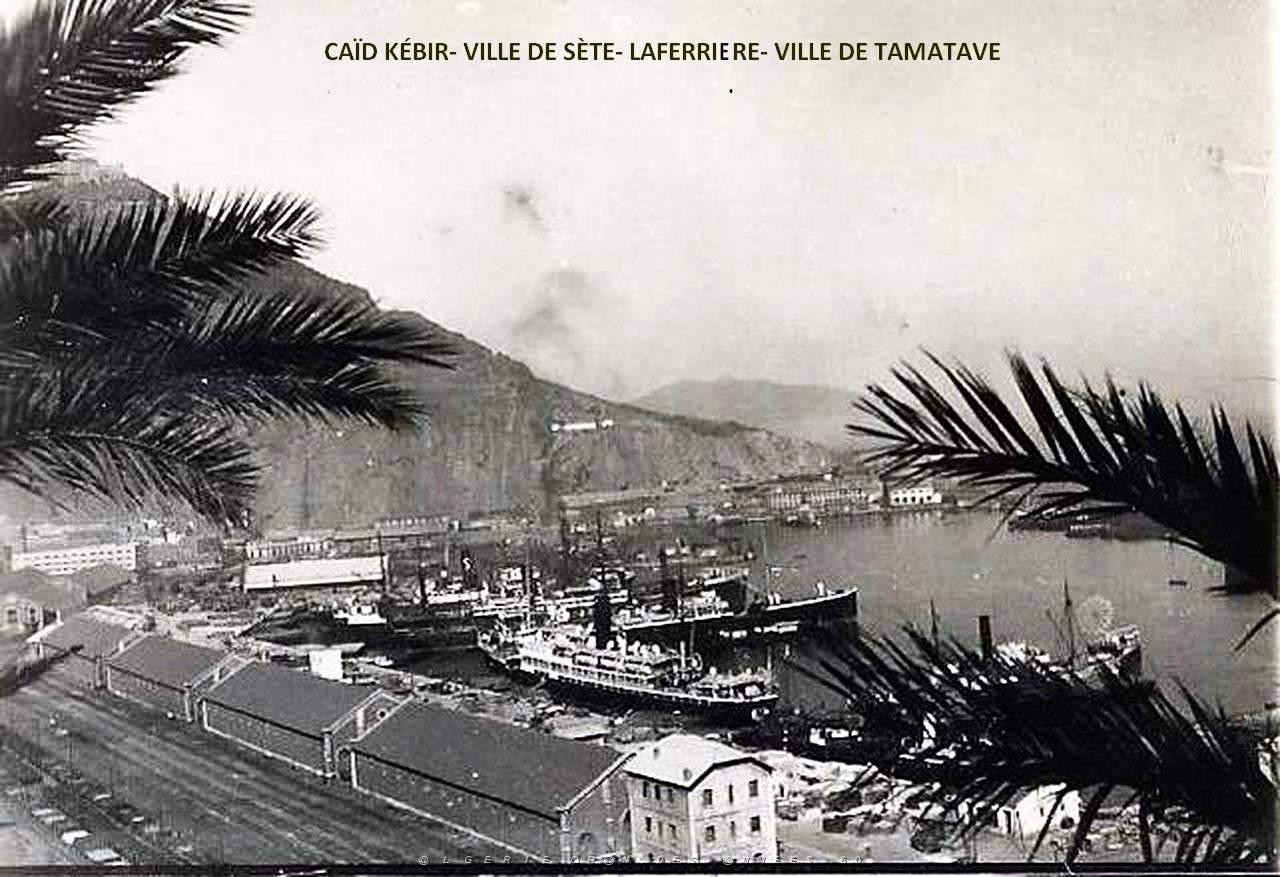 CAID KEBIR, VILLE DE SETE, LAFERRIERE, VILLE DE TAMATAVE.jpg